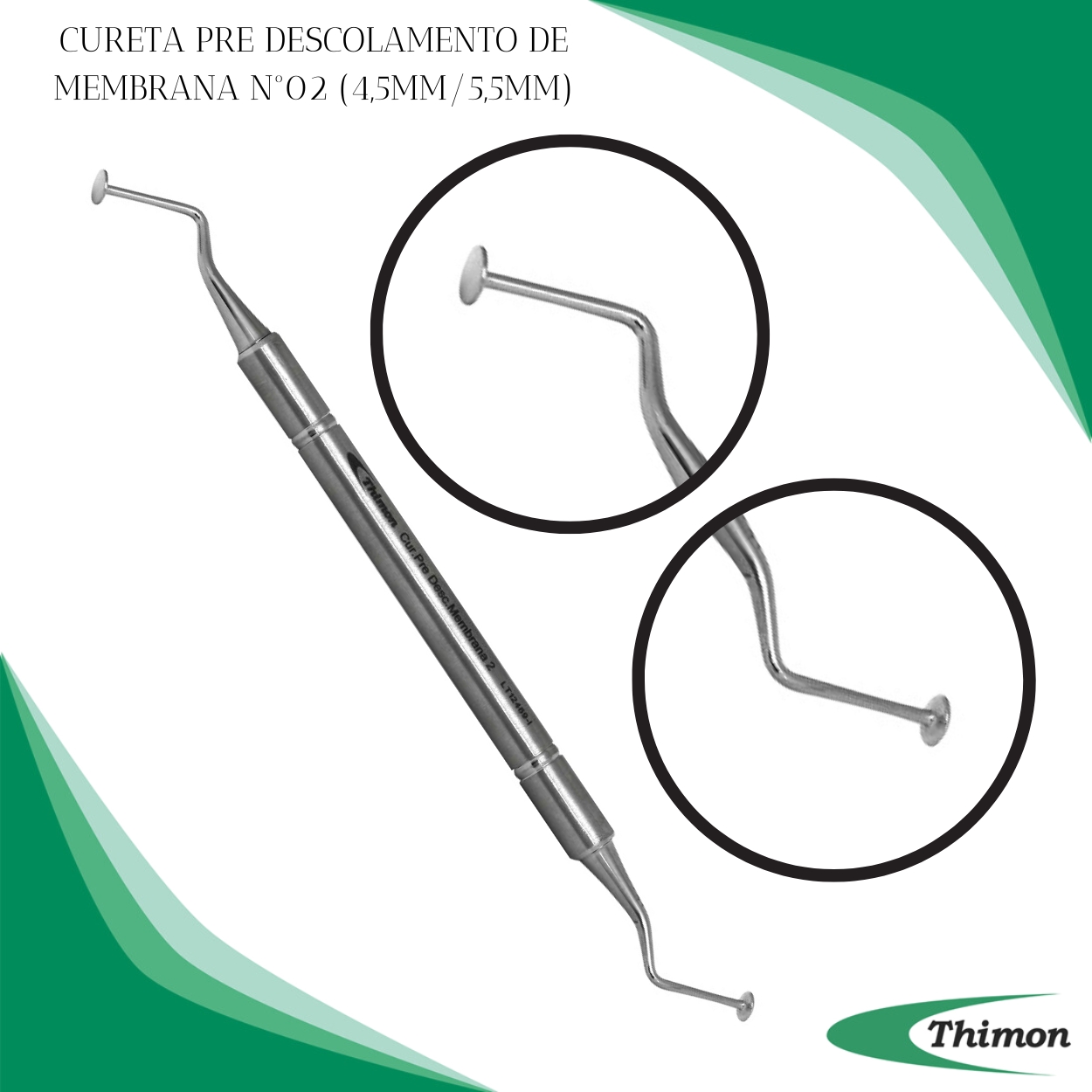 CURETA PRÉ-DESCOLAMENTO DE MEMBRANA N 02 (4,5MM/5,5MM)